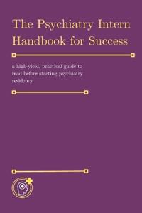 The Psychiatry Intern Handbook for Success