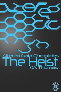 Thomas, K: Altered Gaia Chronicles - The Heist