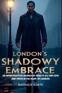 Harte, N: London's Shadowy Embrace