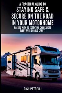 A Practical Guide to Staying Safe & Secure on the Road in Your Motorhome