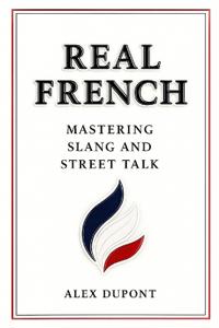 Real French - Mastering Slang and Street Talk
