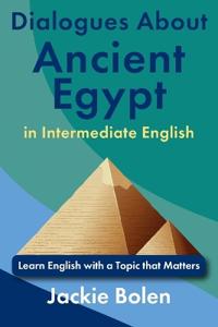 Dialogues About Ancient Egypt in Intermediate English