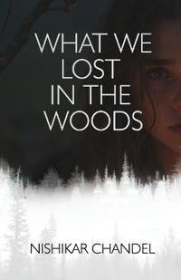What We Lost in the Woods