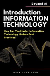 Introduction to Information Technology and Beyond AI