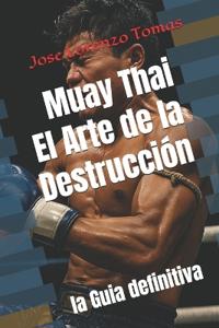 Muay Thai El Arte de la Destrucción