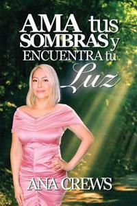 Ama tus Sombras y Encuentra tu Luz