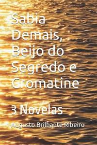 Sabia Demais, Beijo do Segredo e Cromatine