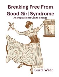 Breaking Free from Good Girl Syndrome