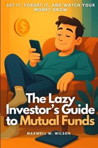 The Lazy Investor's Guide to Mutual Funds
