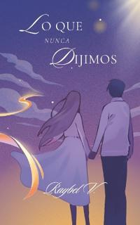 Lo Que Nunca Dijimos