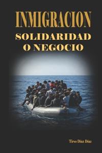 INMIGRACION. Solidaridad o negocio