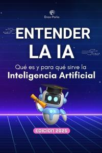Entender la IA - Qué es y para qué sirve la Inteligencia Artificial