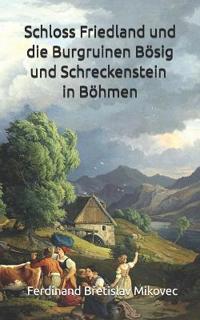 Schloss Friedland und die Burgruinen Bösig und Schreckenstein in Böhmen