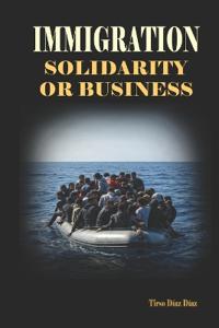 Immigration. Solidarity or Business