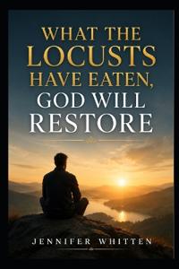 What the Locusts Have Eaten
