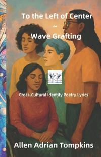 To the Left of Center Wave Grafting