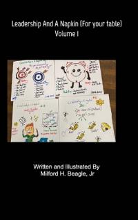 Leadership and A Napkin Volume 1