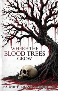 Bokomslag för "Where The Blood Trees Grow"
