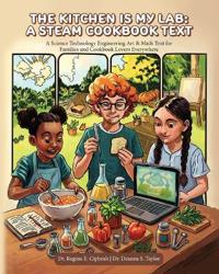 The Kitchen is My Lab - A STEAM Cookbook Text