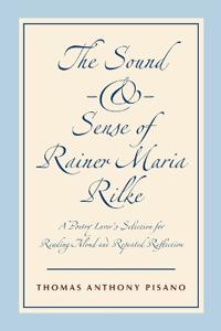 The Sound and Sense of Rainer Maria Rilke