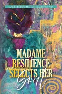 Madame Resilience Selects Her Soul