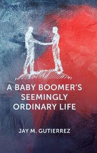 Bokomslag för "A Baby Boomer's Seemingly Ordinary Life"