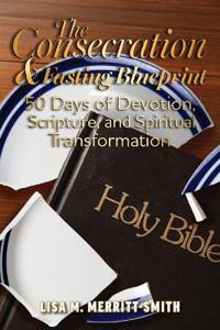 The Consecration & Fasting Blueprint