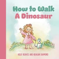 Bokomslag för "How to Walk a Dinosaur"