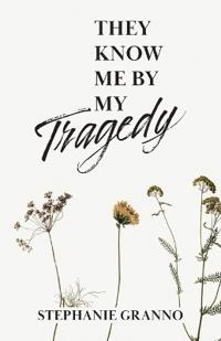 They Know Me By My Tragedy