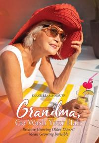 Grandma, Go Wash Your Hair