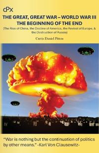 The Great, Great War - World War III - The Beginning of the End