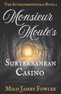 Monsieur Moule's Subterranean Casino