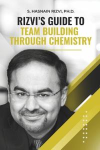 Rizvi's Guide to Team Building Through Chemistry Kindle