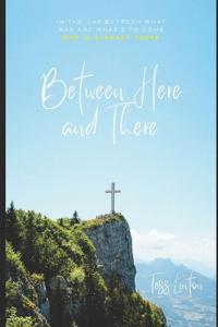 Between Here and There