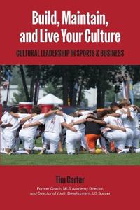 Build, Maintain, and Live Your Culture: Cultural Leadership in Sports and Business