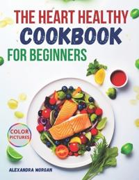 The Heart Healthy Cookbook for Beginners