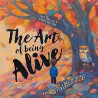 The Art of Being Alive