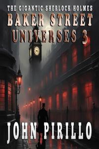 The Gigantic Sherlock Holmes Baker Street Universes 3