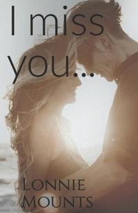I miss you...