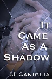 It Came As A Shadow
