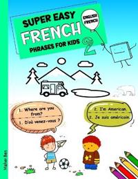 Super Easy French Phrases for Kids 2