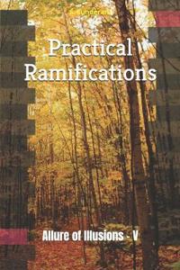 Practical Ramifications