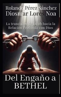 Del Engaño a Betel