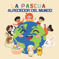 La Pascua Alrededor del Mundo