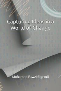 Capturing Ideas in a World of Change