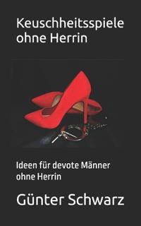 Keuschheitsspiele ohne Herrin