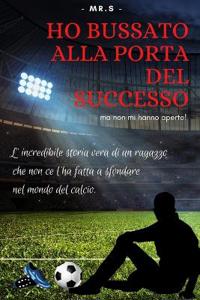 Ho bussato alla porta del successo ma non mi hanno aperto!