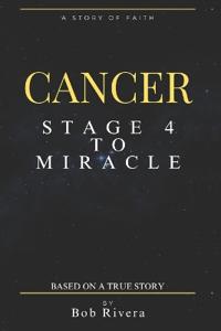 CANCER - Stage 4 to A Miracle