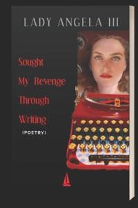 Sought Revenge Through Writing (Poetry)
