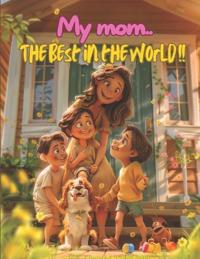 My Mom.. The Best in The World